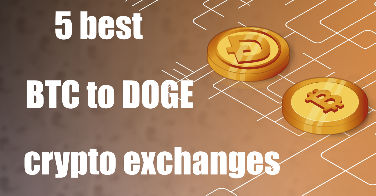 5 best btc to doge crypto exchanges