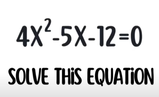 4x ^ 2 - 5x - 12 = 0
